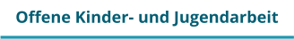 Offene Kinder- und Jugendarbeit